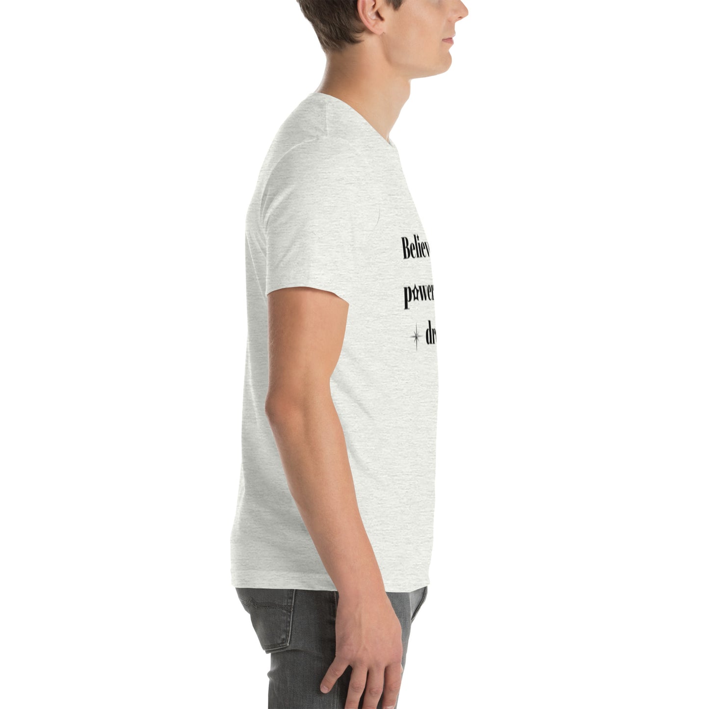 "Believe in the power of your dreams" Unisex t-shirt