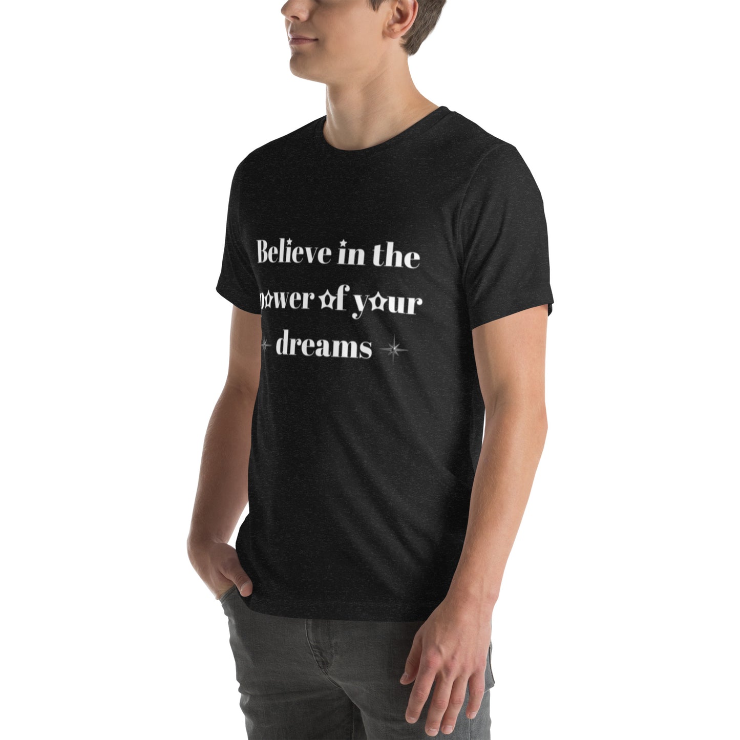 "Believe in the power of your dreams" Unisex t-shirt