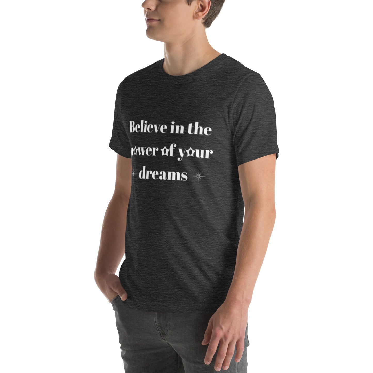 "Believe in the power of your dreams" Unisex t-shirt