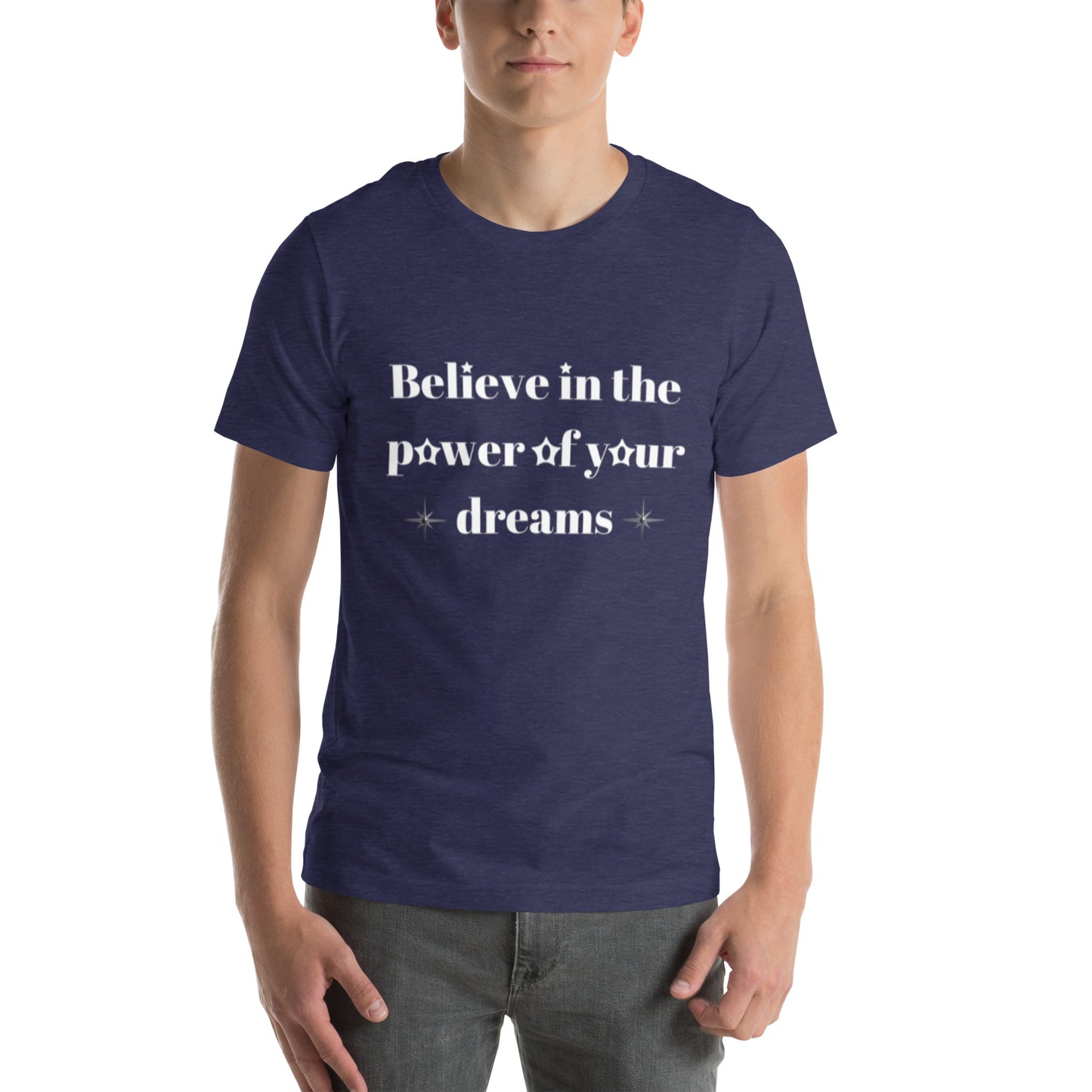 "Believe in the power of your dreams" Unisex t-shirt