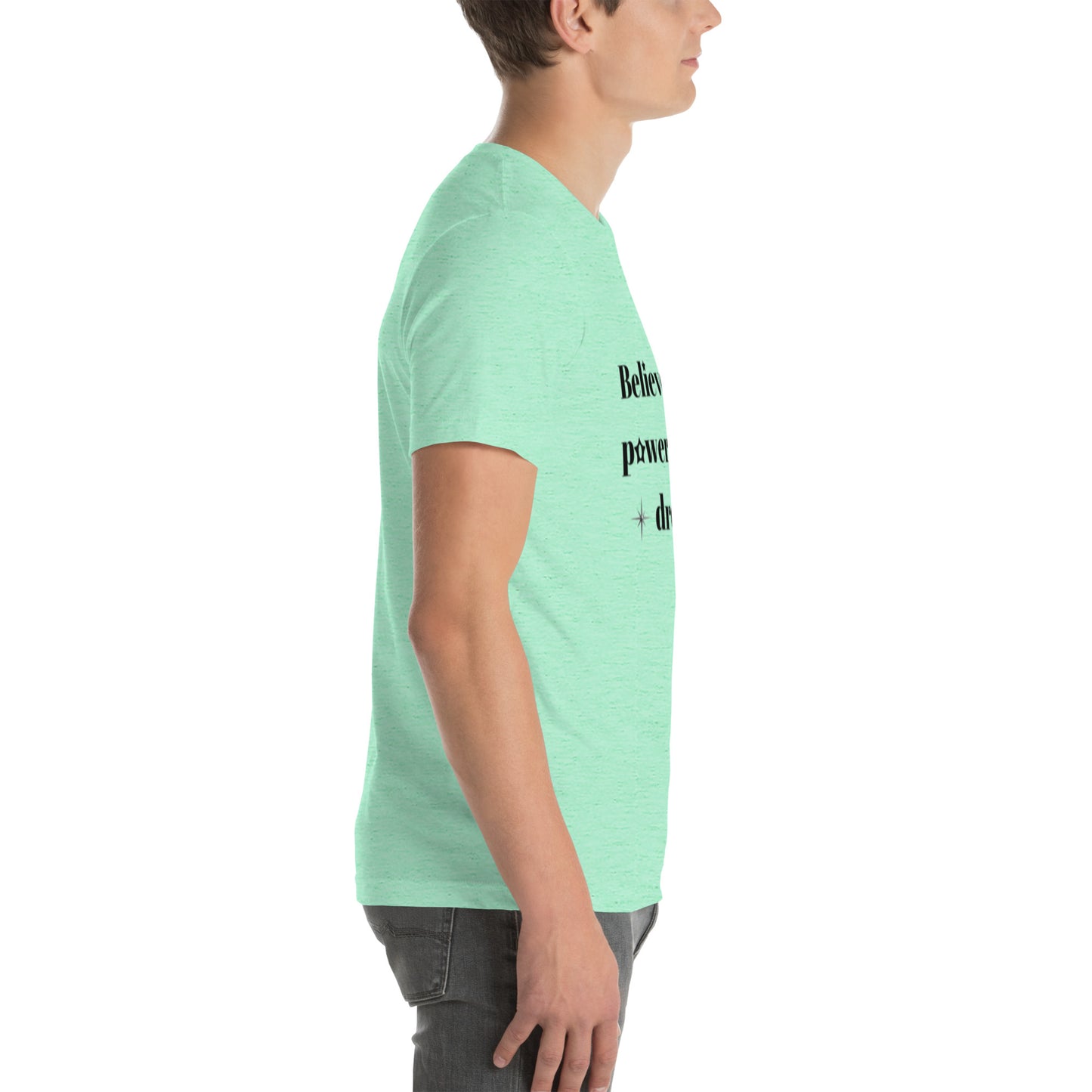 "Believe in the power of your dreams" Unisex t-shirt