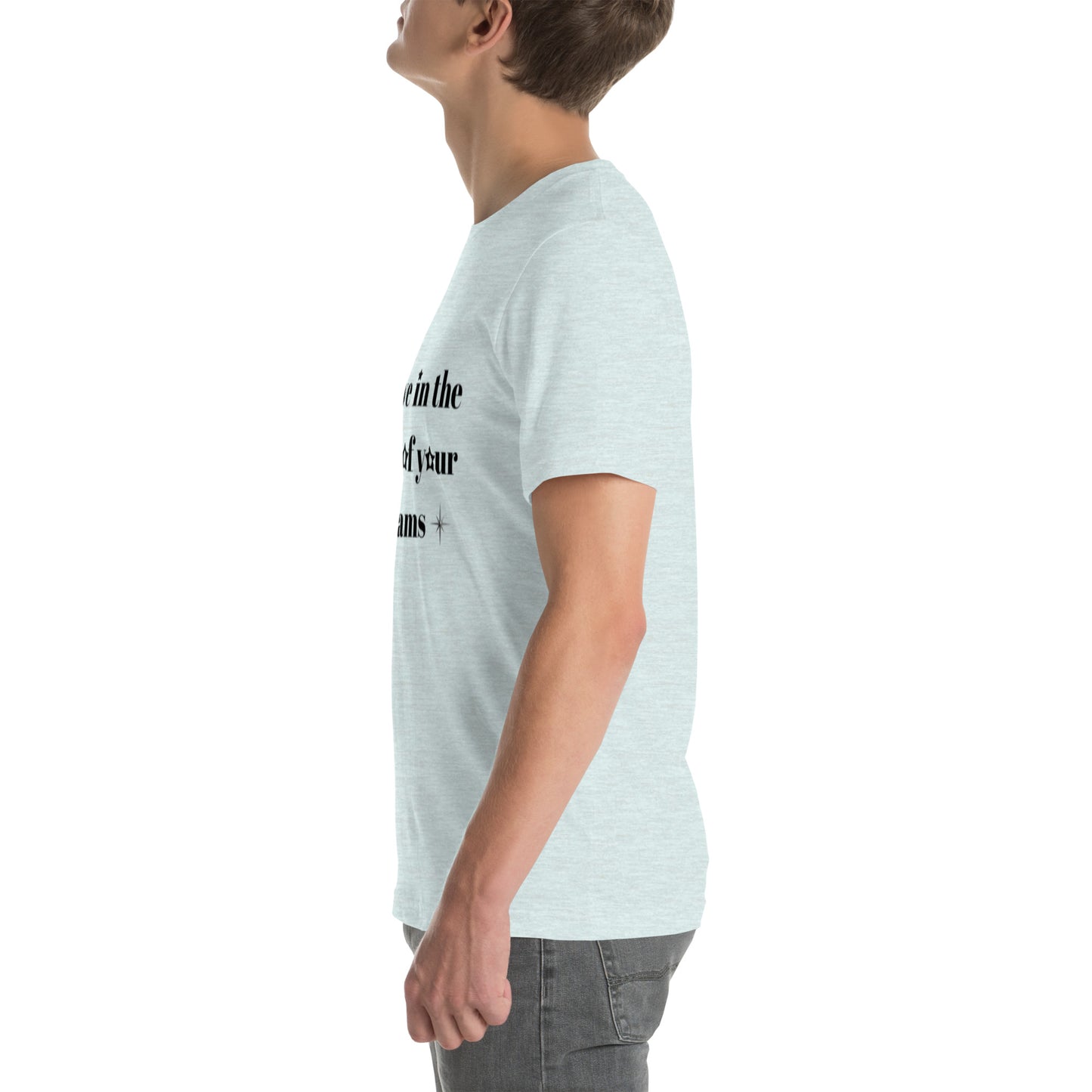 "Believe in the power of your dreams" Unisex t-shirt