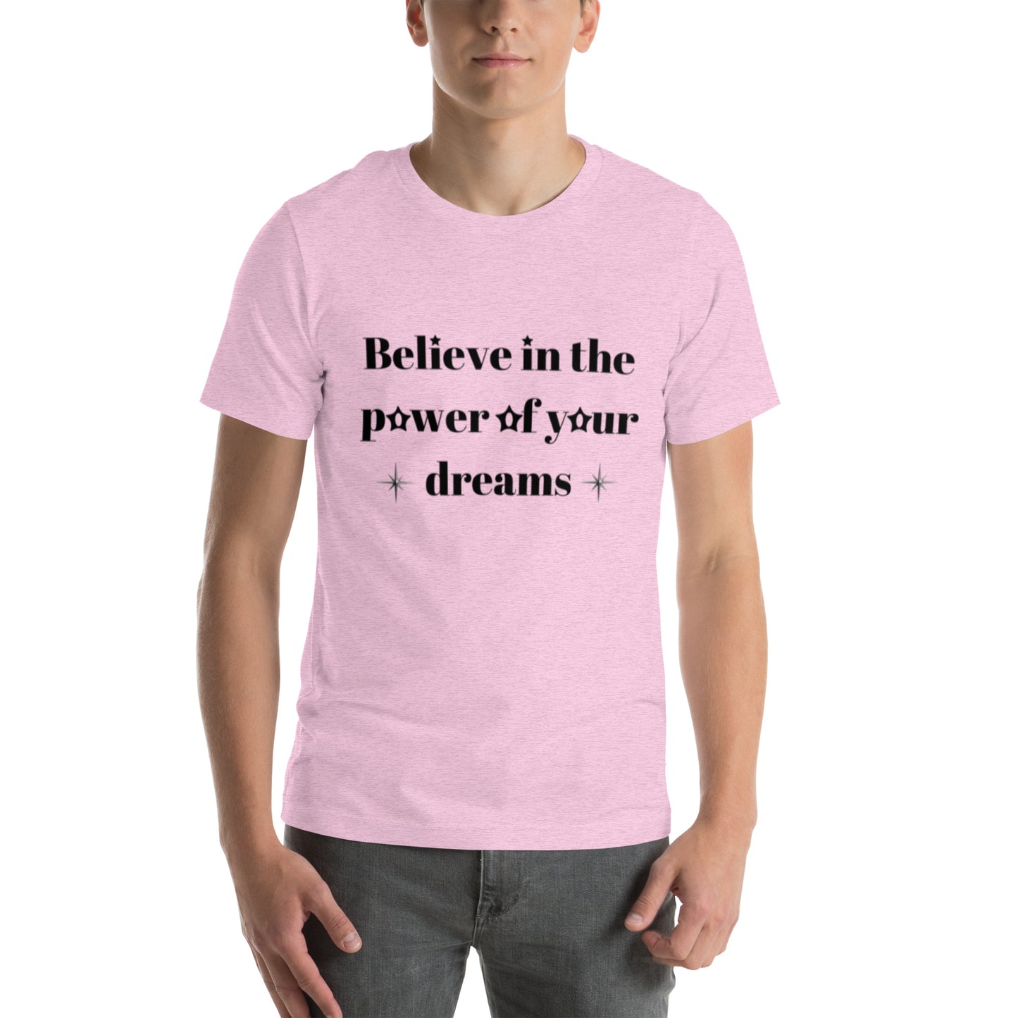 "Believe in the power of your dreams" Unisex t-shirt