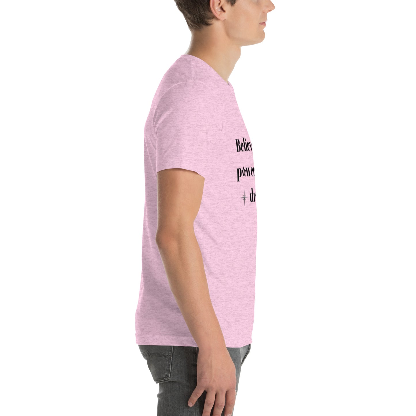 "Believe in the power of your dreams" Unisex t-shirt