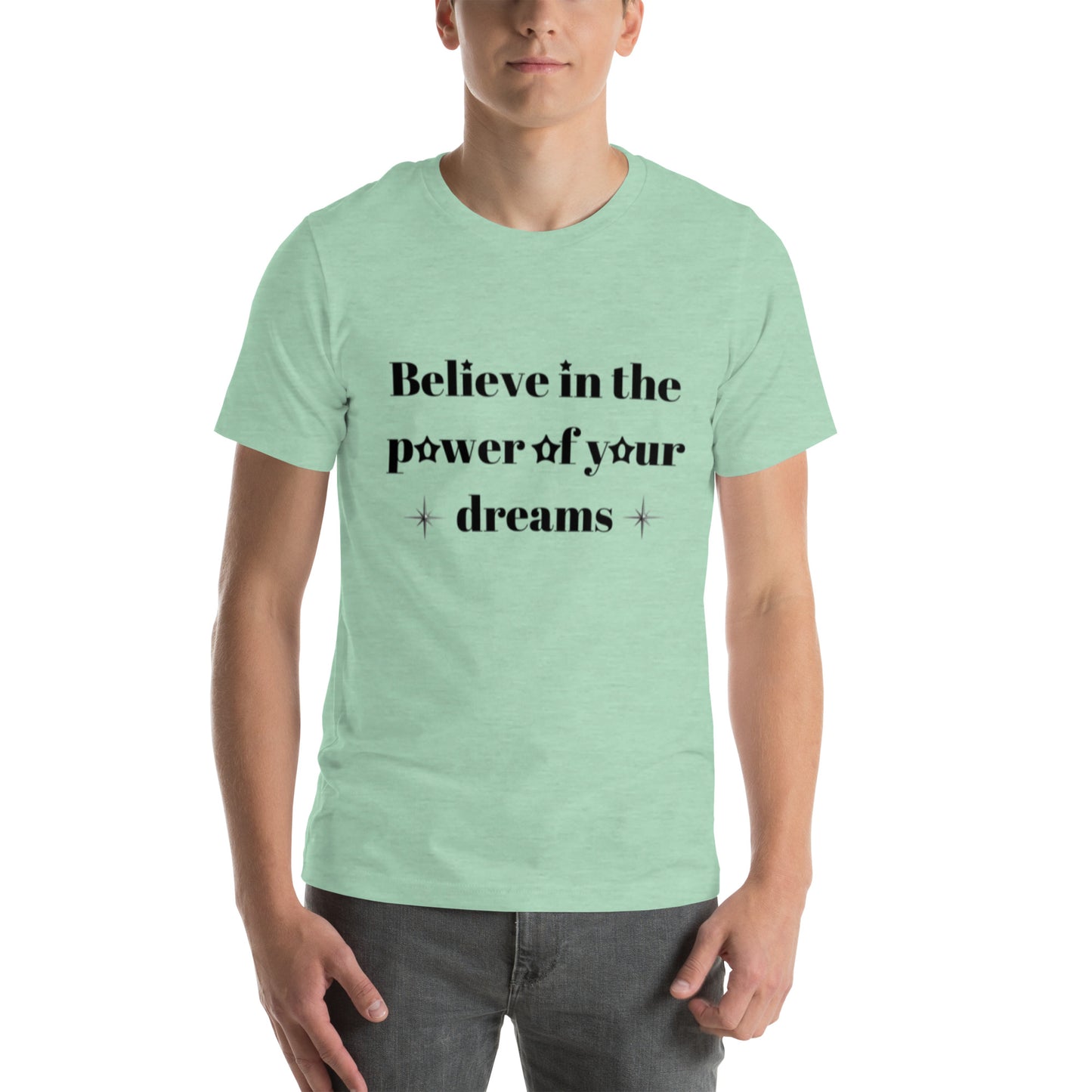 "Believe in the power of your dreams" Unisex t-shirt