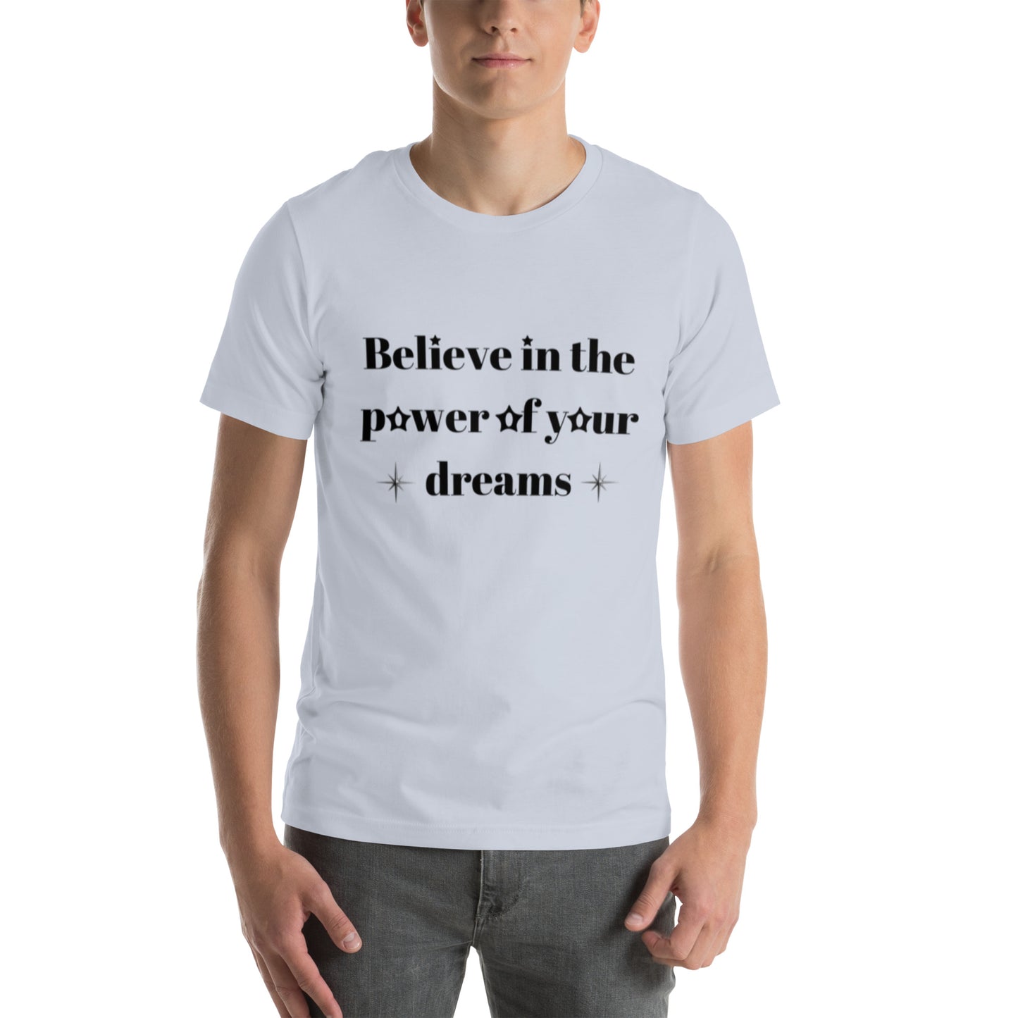 "Believe in the power of your dreams" Unisex t-shirt