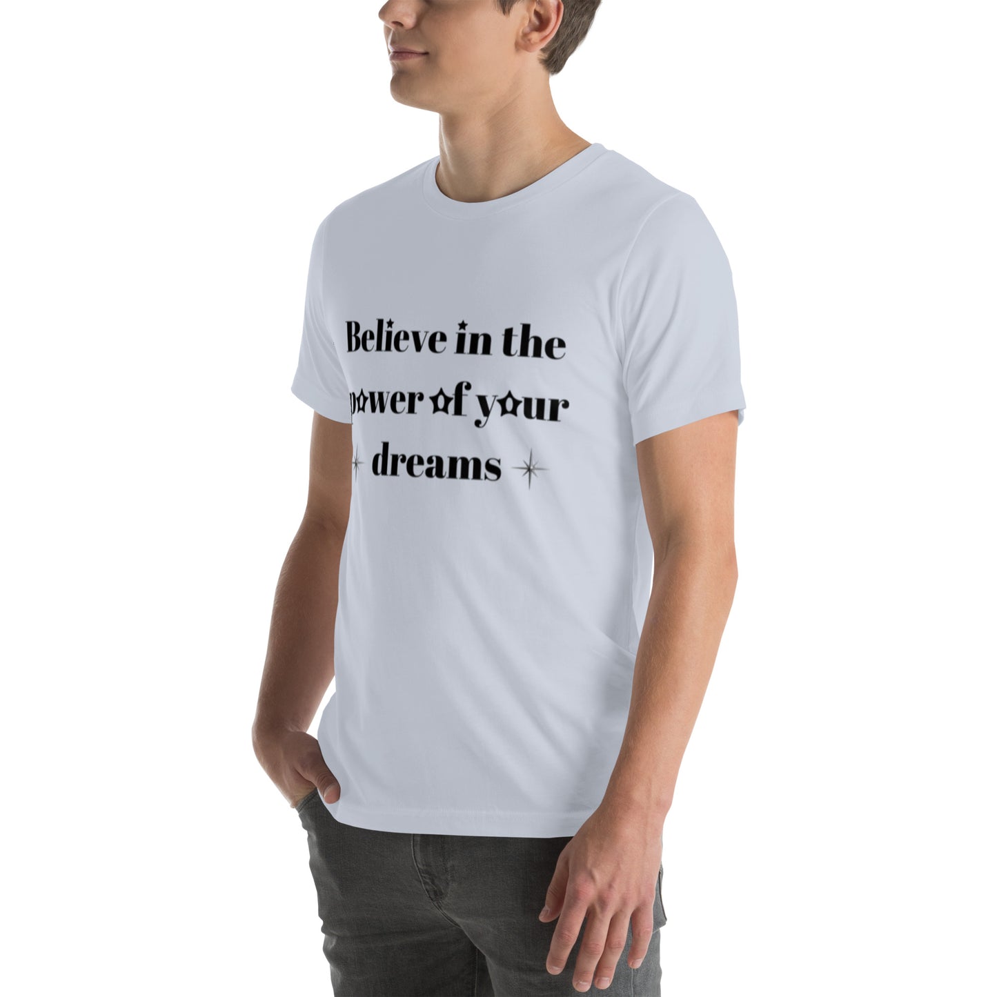 "Believe in the power of your dreams" Unisex t-shirt