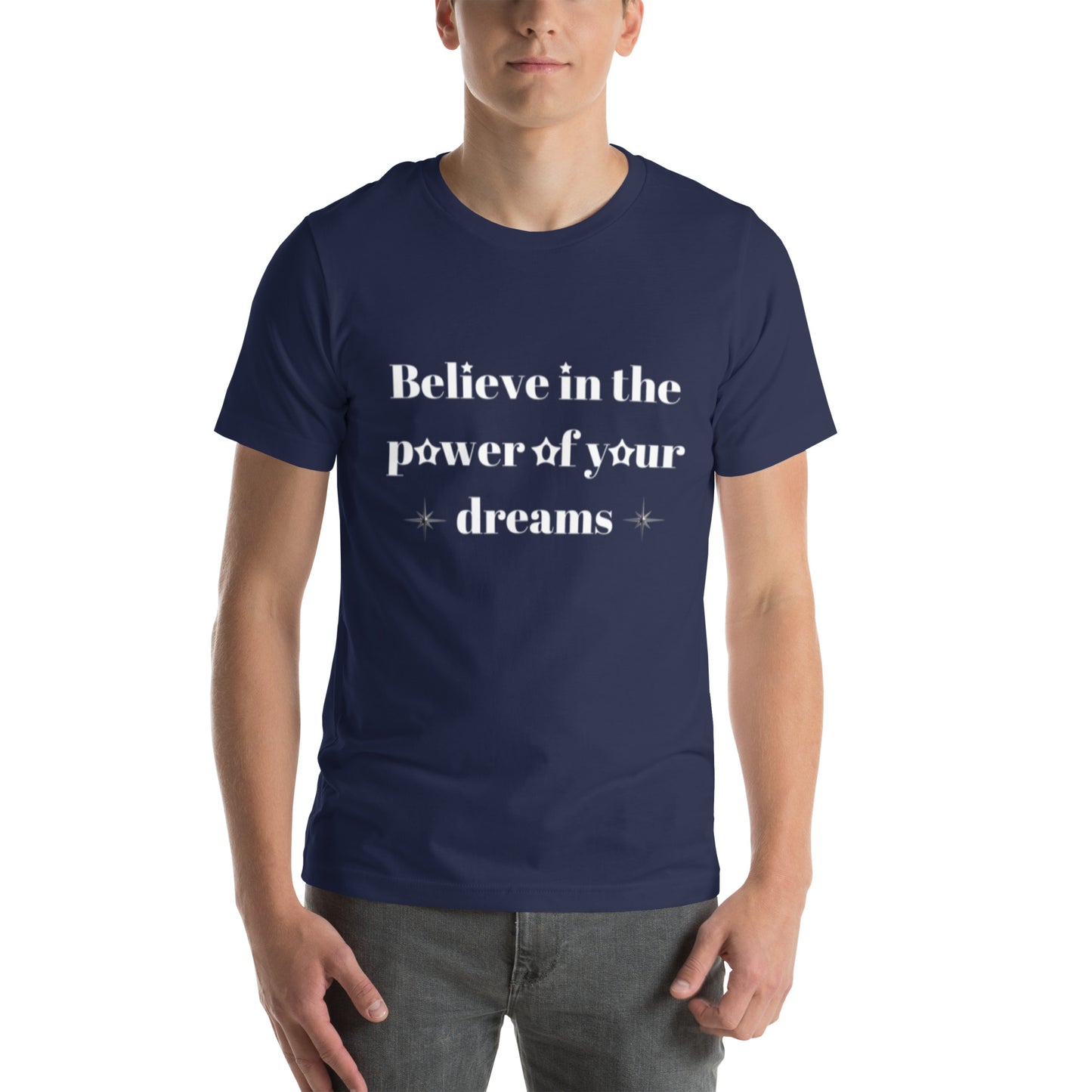 "Believe in the power of your dreams" Unisex t-shirt