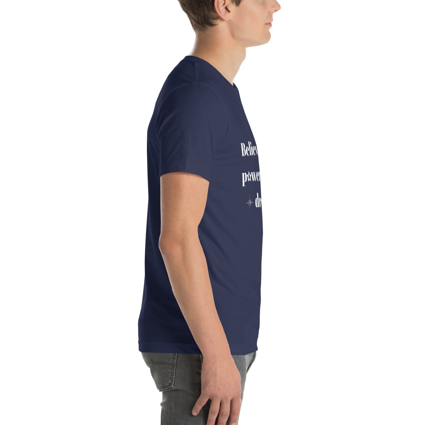 "Believe in the power of your dreams" Unisex t-shirt