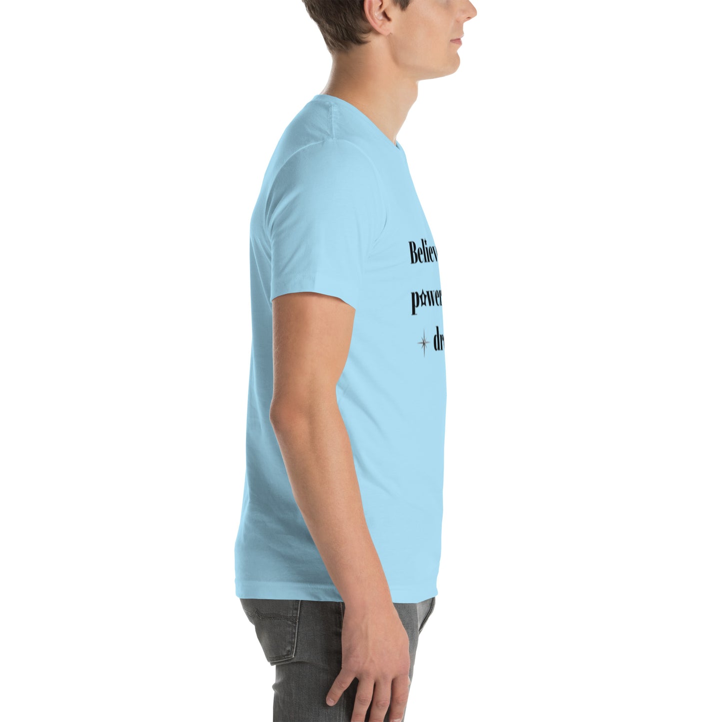 "Believe in the power of your dreams" Unisex t-shirt