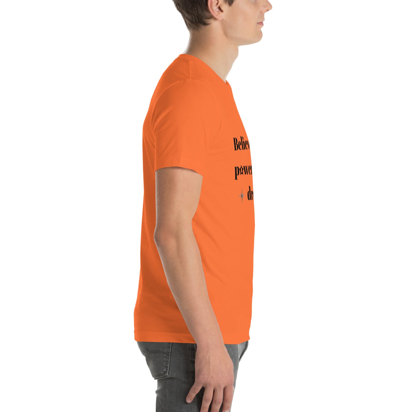 "Believe in the power of your dreams" Unisex t-shirt