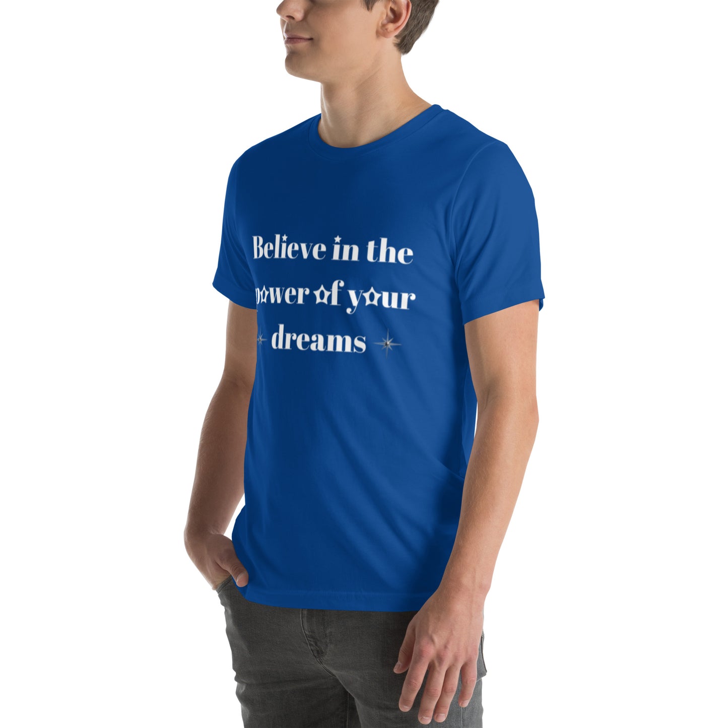 "Believe in the power of your dreams" Unisex t-shirt