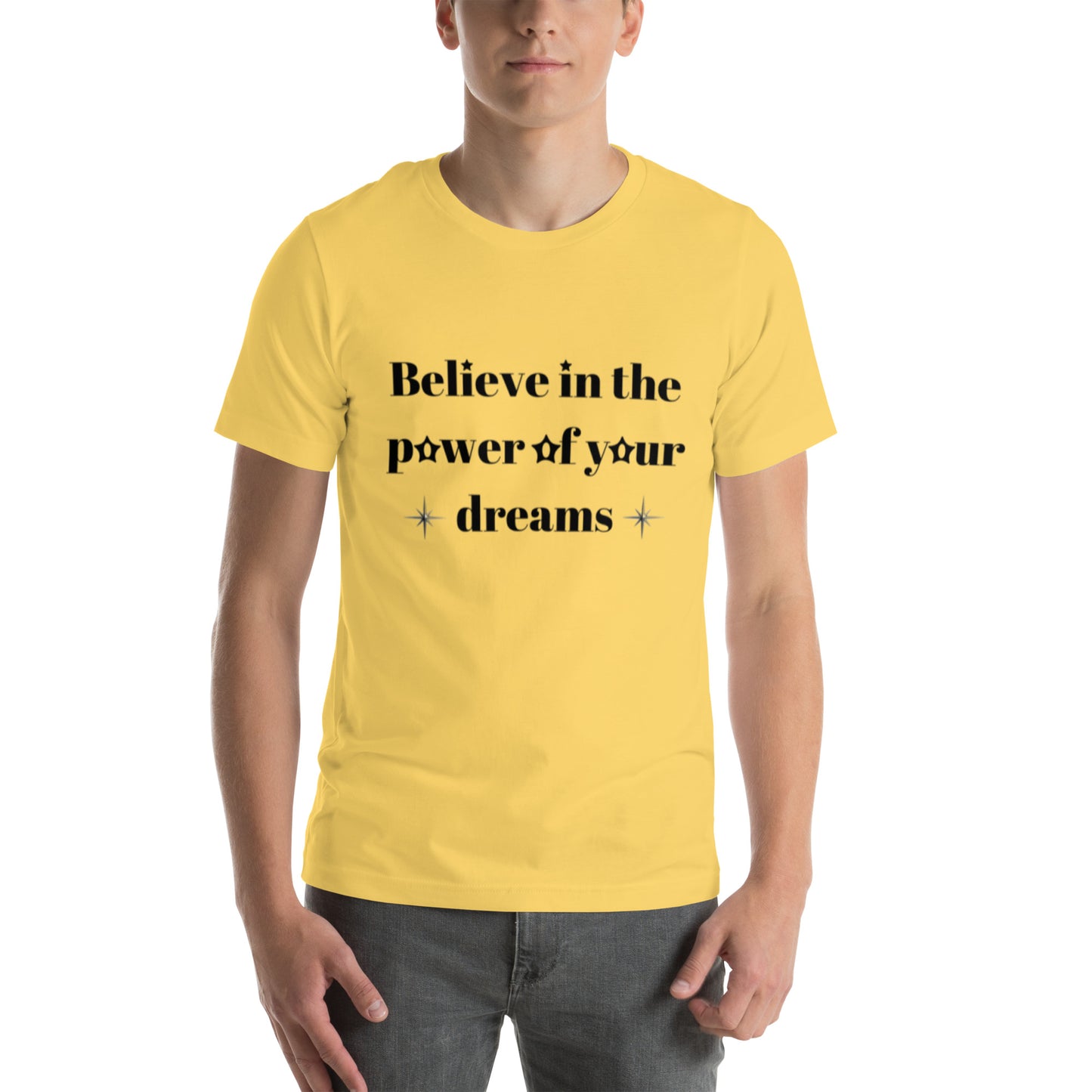 "Believe in the power of your dreams" Unisex t-shirt