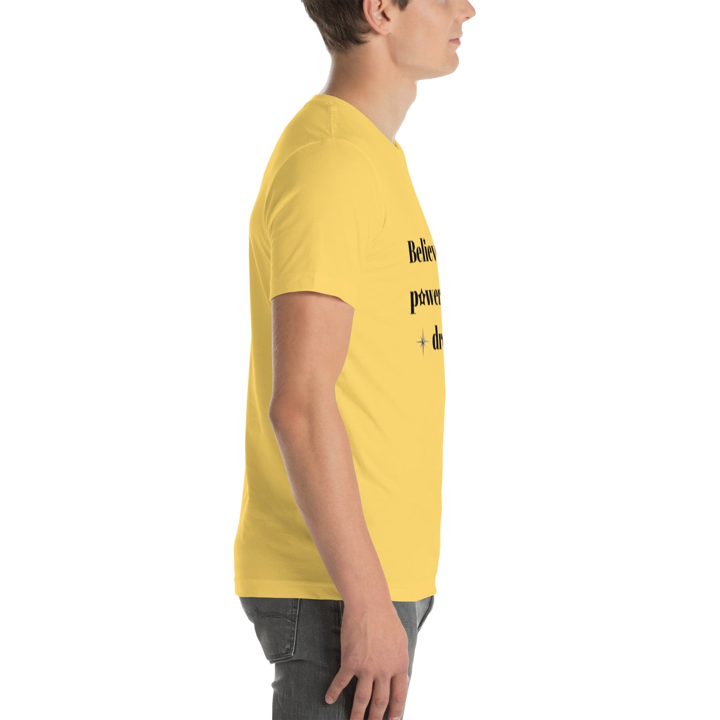 "Believe in the power of your dreams" Unisex t-shirt