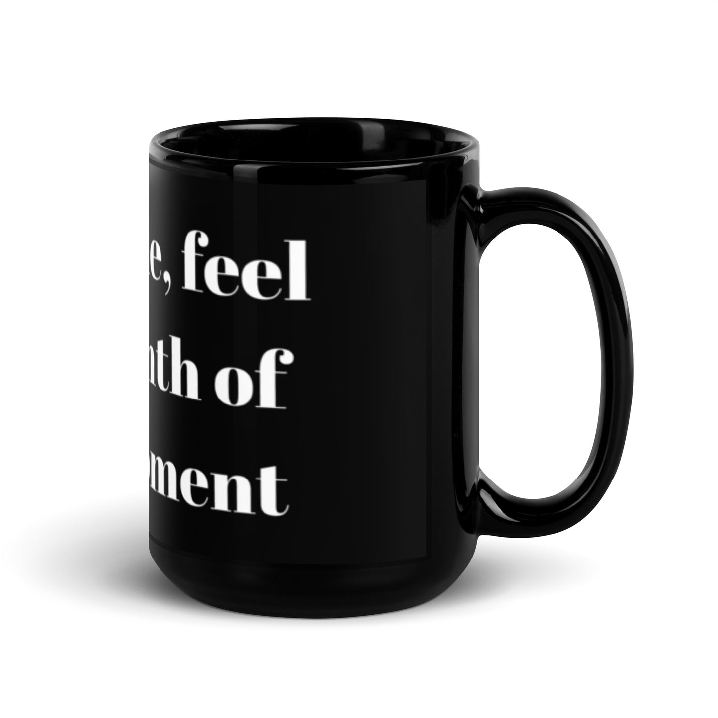 "Sip in style, feel the warmth of every moment" Black Glossy Mug