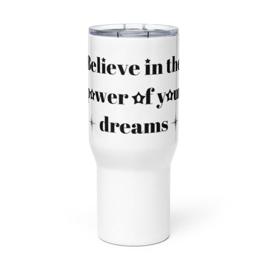 "Believe in the power of your dreams" Travel mug