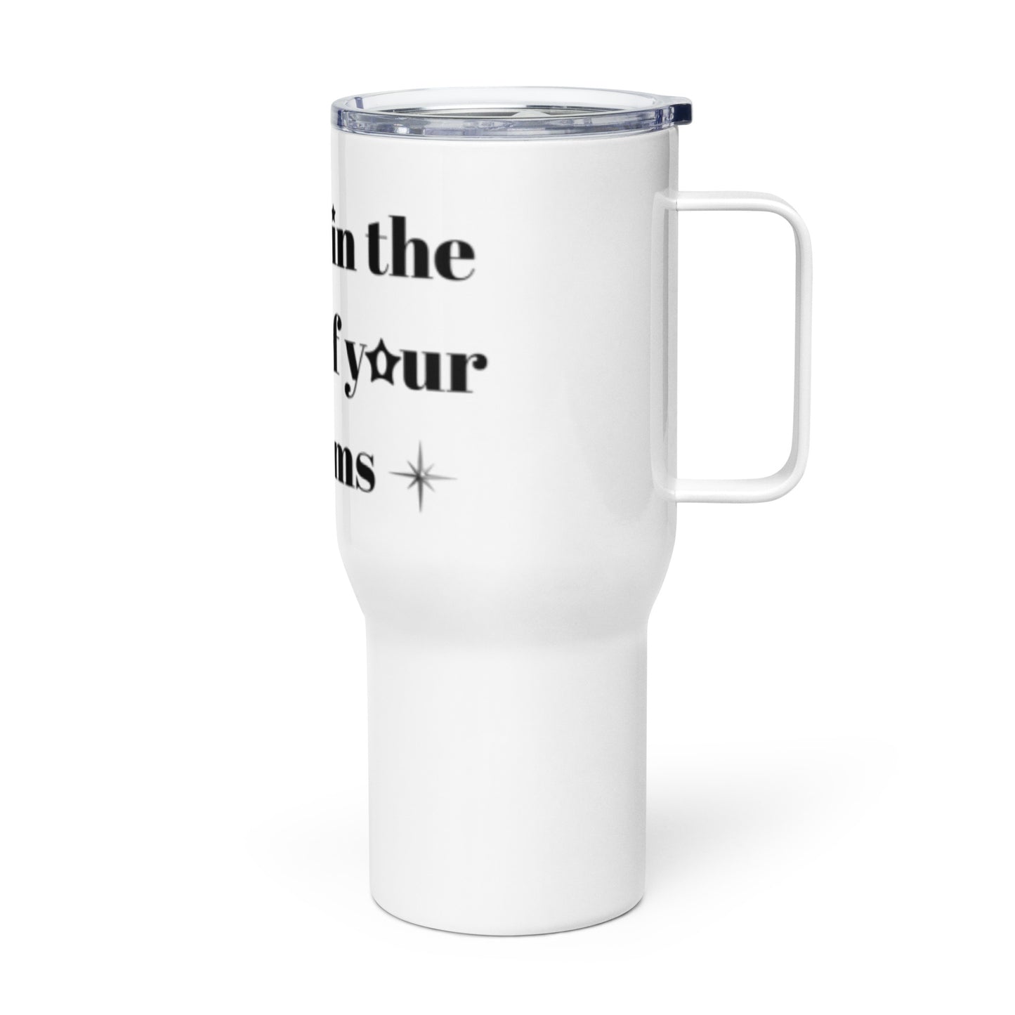 "Believe in the power of your dreams" Travel mug