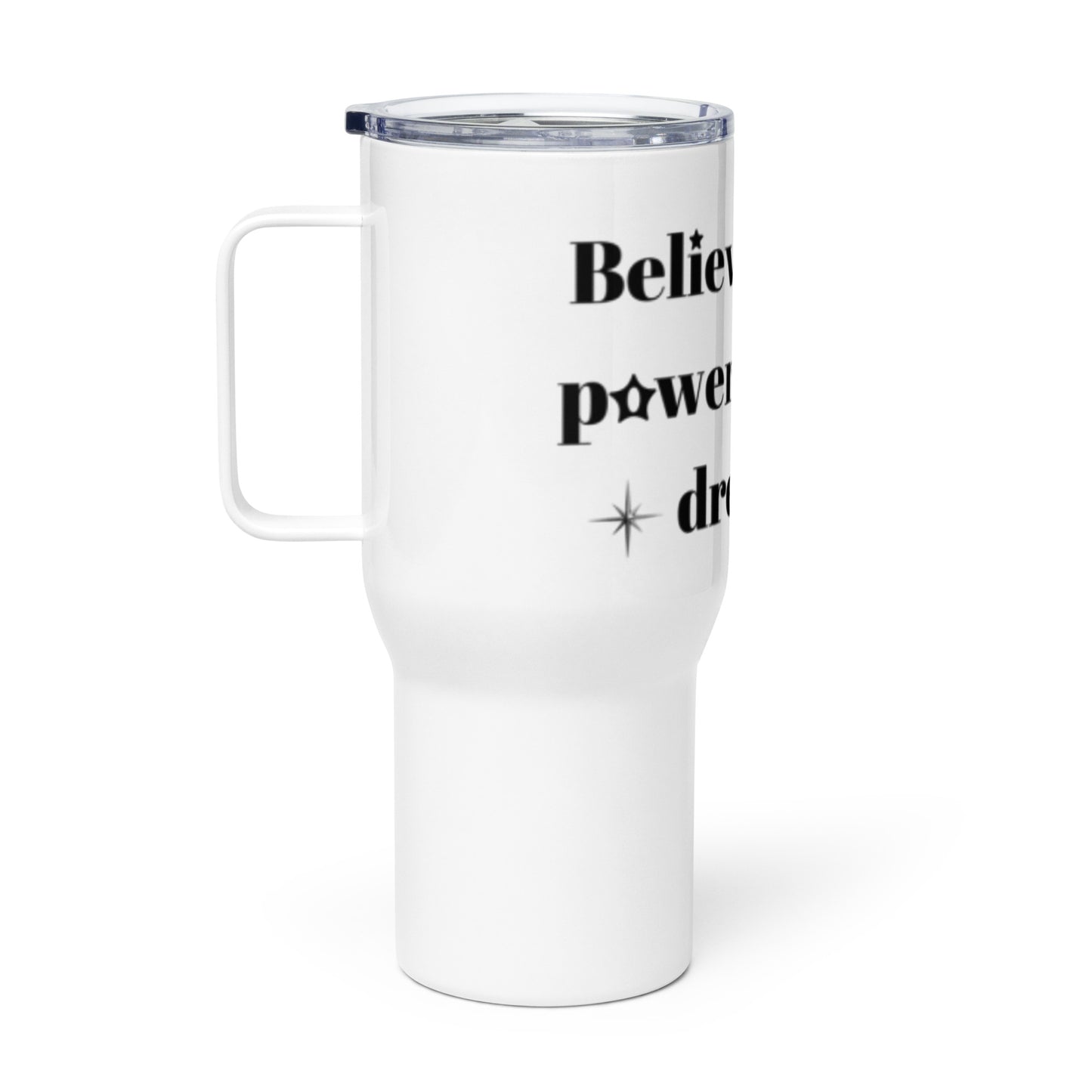 "Believe in the power of your dreams" Travel mug