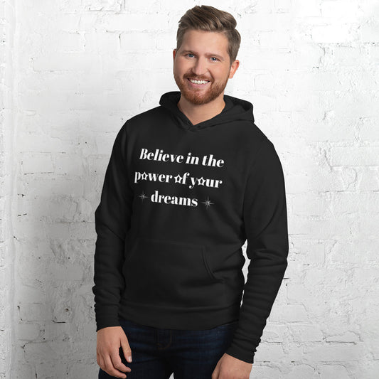 "Believe in the power of your dreams" Unisex hoodie