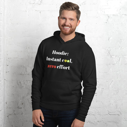 "Hoodie: Instant cool, zero effort" Unisex hoodie