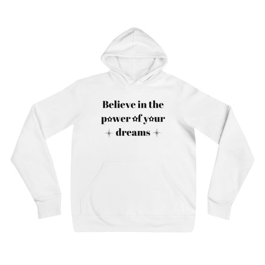 "Believe in the power of your dreams" Unisex hoodie