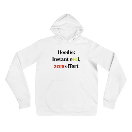 "Hoodie: Instant cool, zero effort" Unisex hoodie