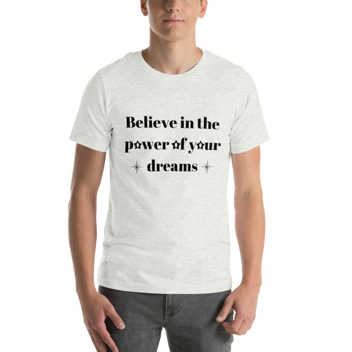 "Believe in the power of your dreams" Unisex t-shirt
