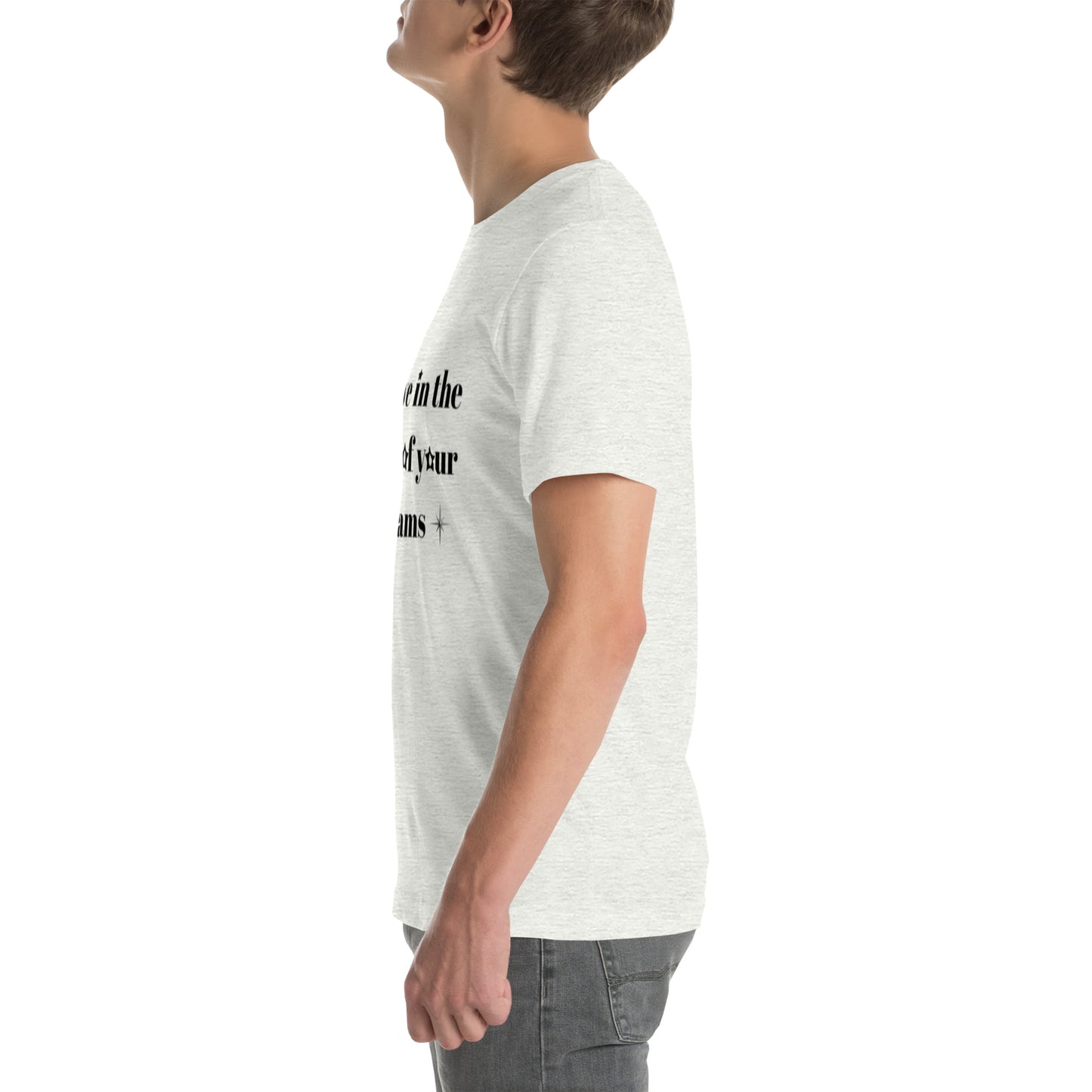 "Believe in the power of your dreams" Unisex t-shirt