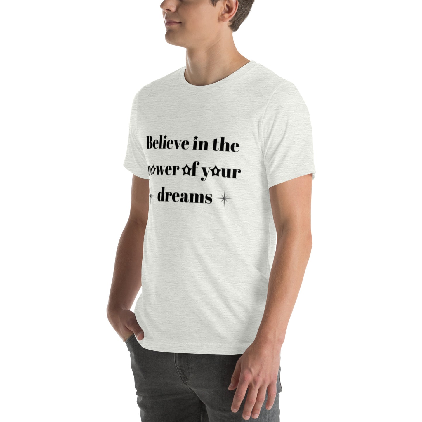 "Believe in the power of your dreams" Unisex t-shirt