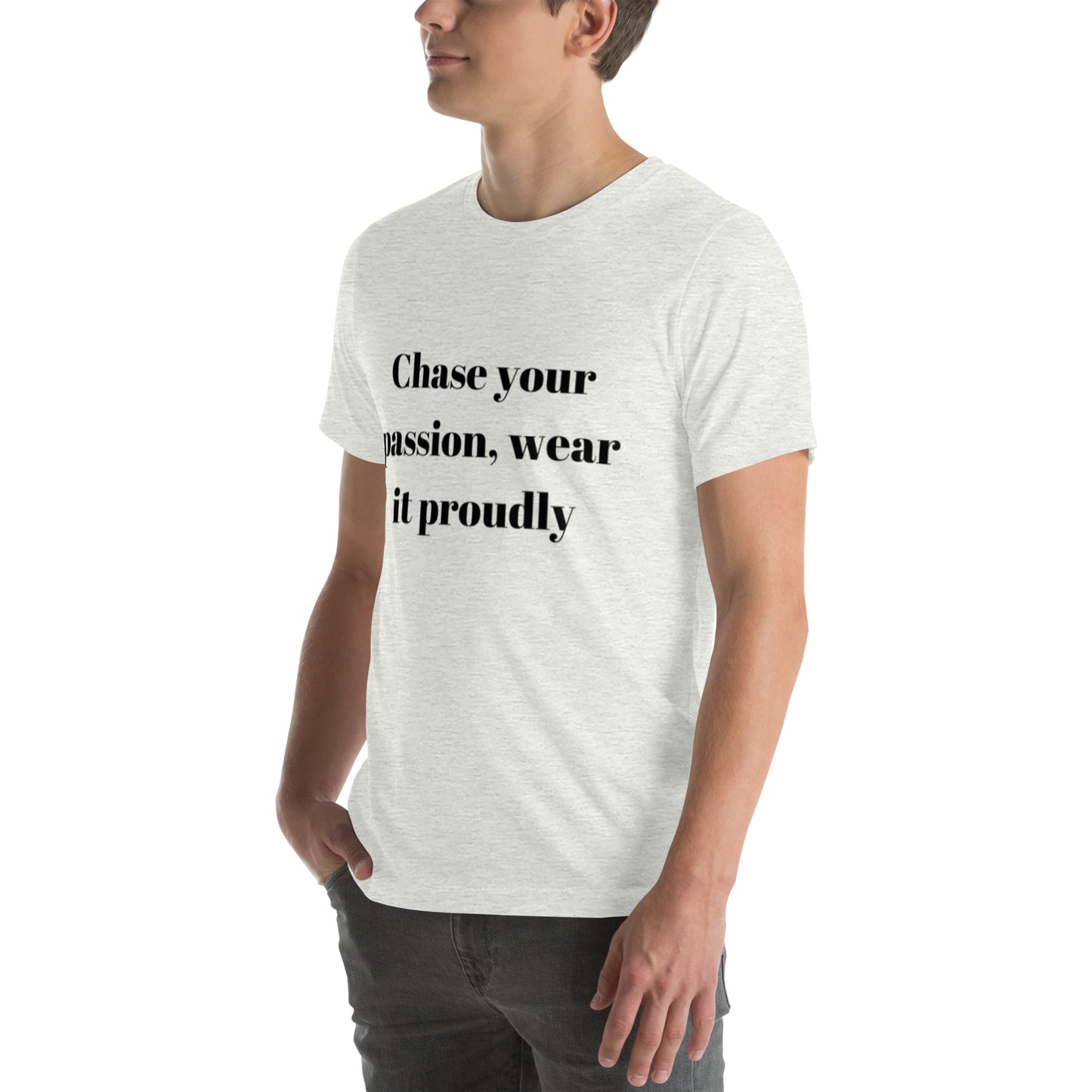 "Chase your passion, wear it proudly" Unisex t-shirt