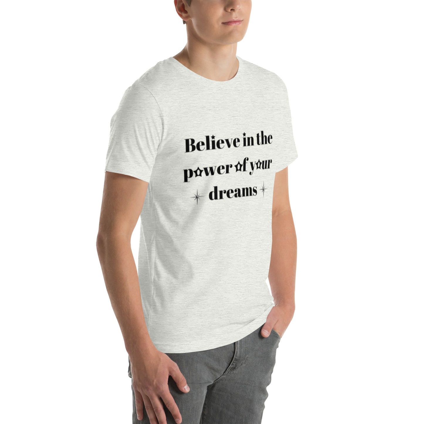 "Believe in the power of your dreams" Unisex t-shirt