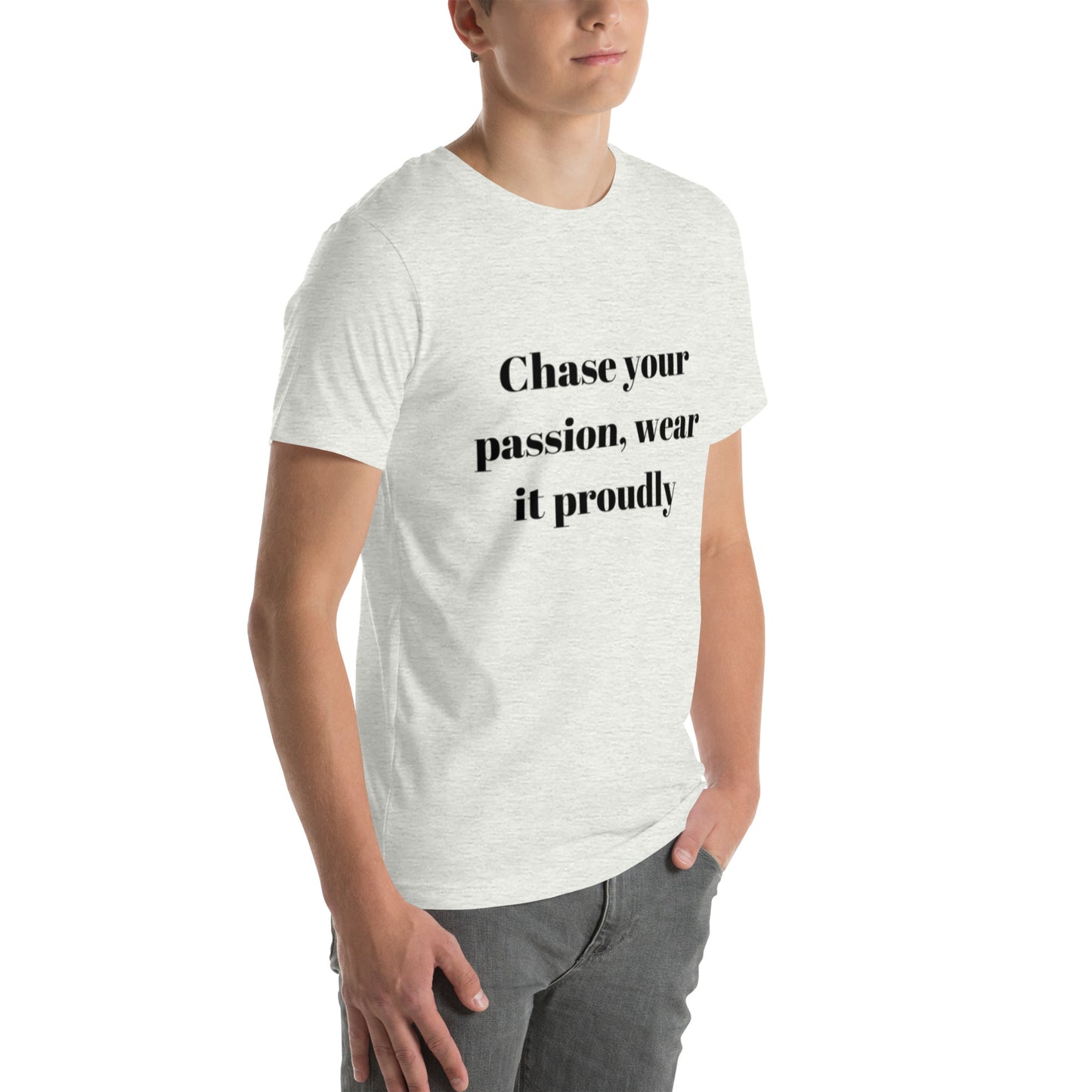 "Chase your passion, wear it proudly" Unisex t-shirt