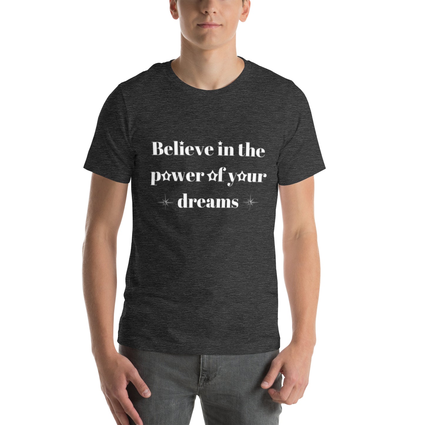 "Believe in the power of your dreams" Unisex t-shirt