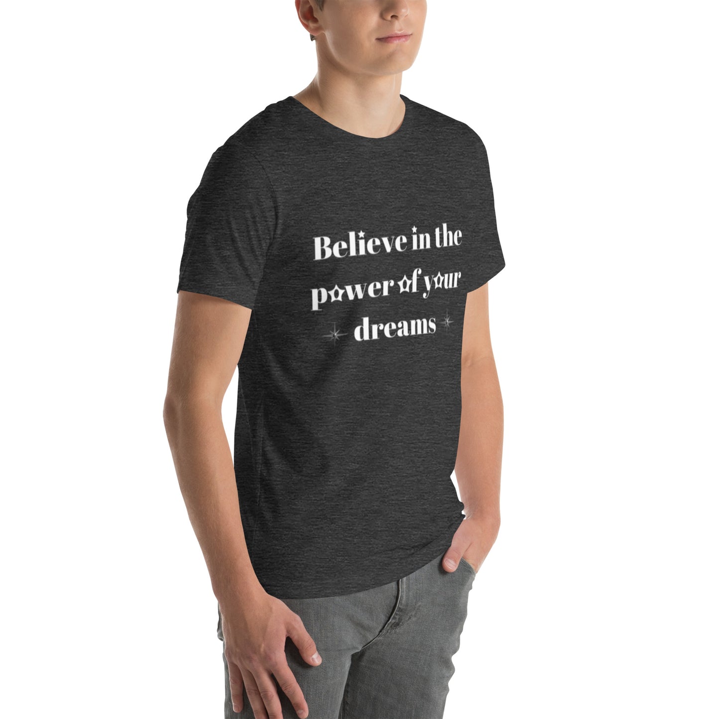 "Believe in the power of your dreams" Unisex t-shirt