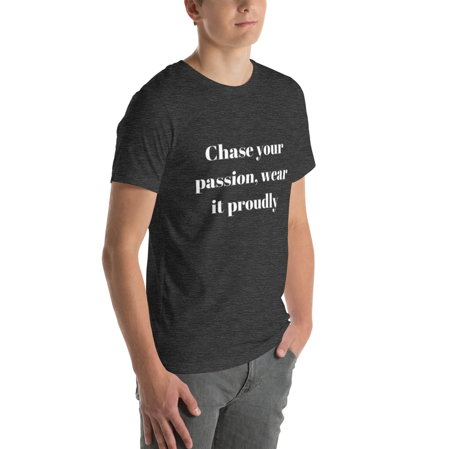"Chase your passion, wear it proudly" Unisex t-shirt