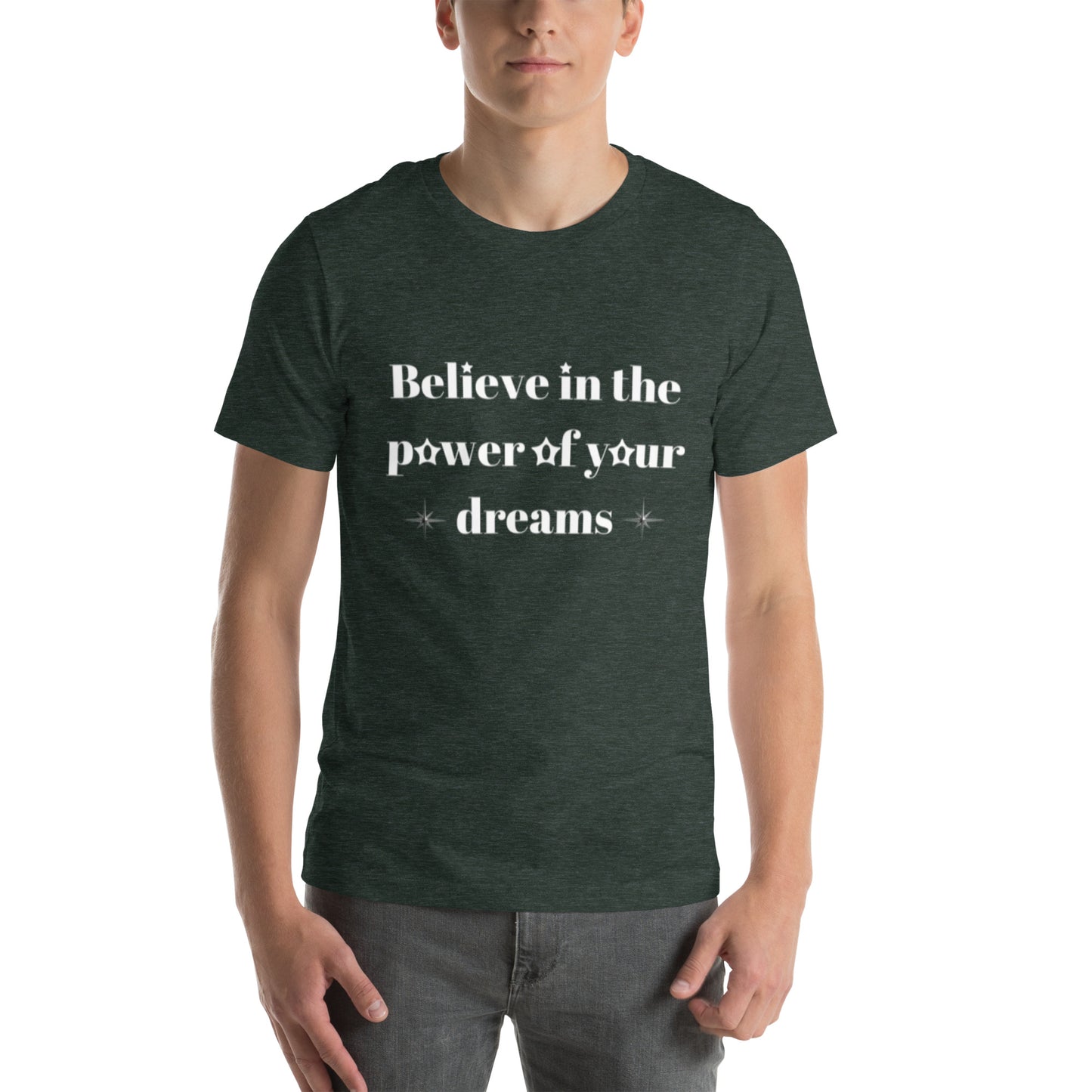 "Believe in the power of your dreams" Unisex t-shirt