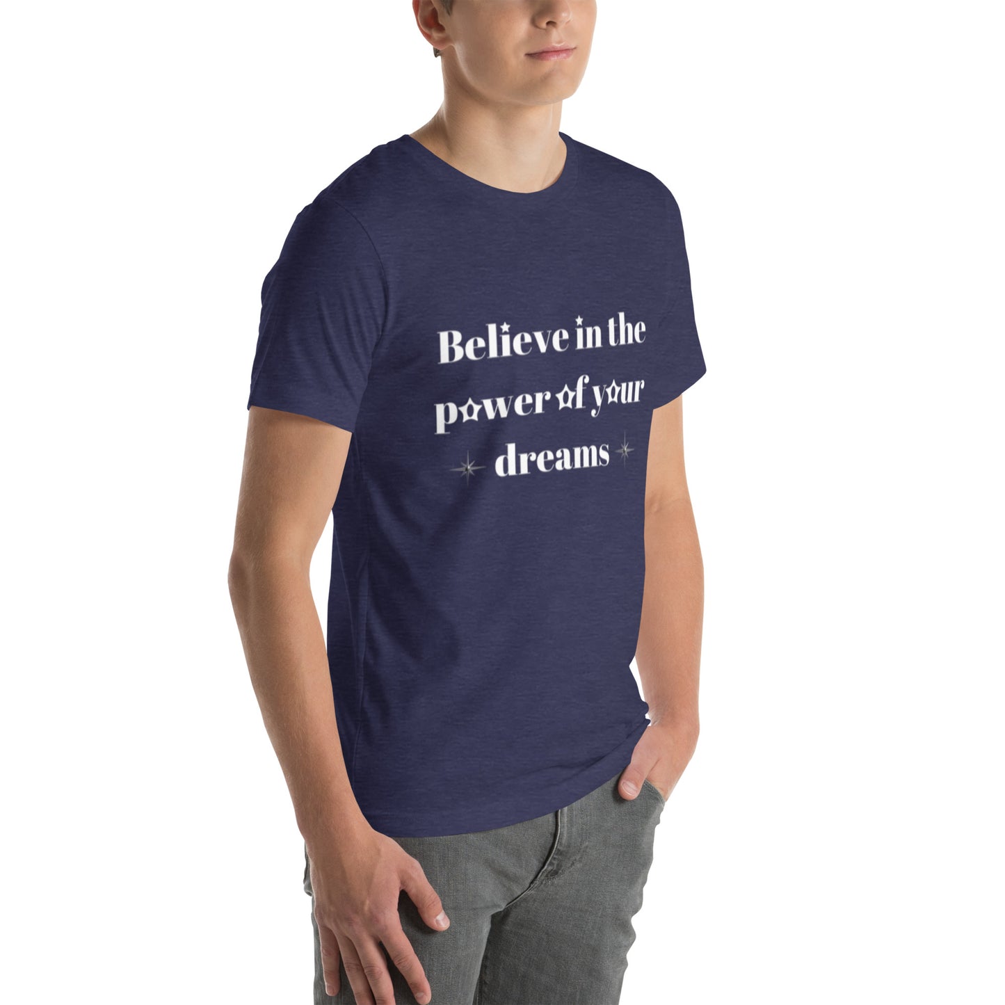 "Believe in the power of your dreams" Unisex t-shirt