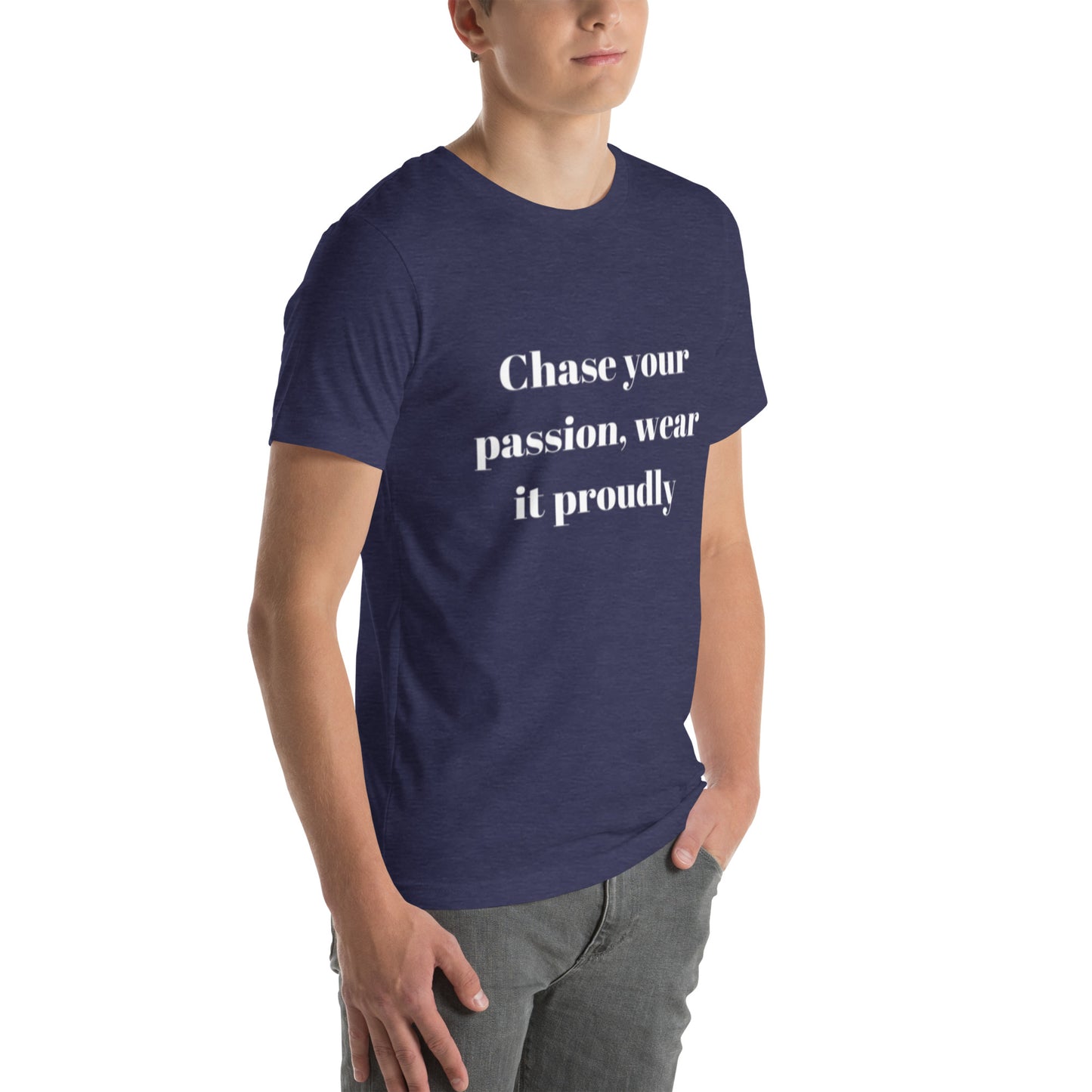 "Chase your passion, wear it proudly" Unisex t-shirt
