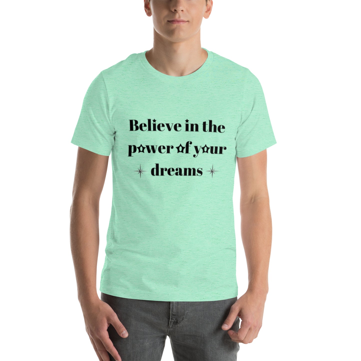 "Believe in the power of your dreams" Unisex t-shirt