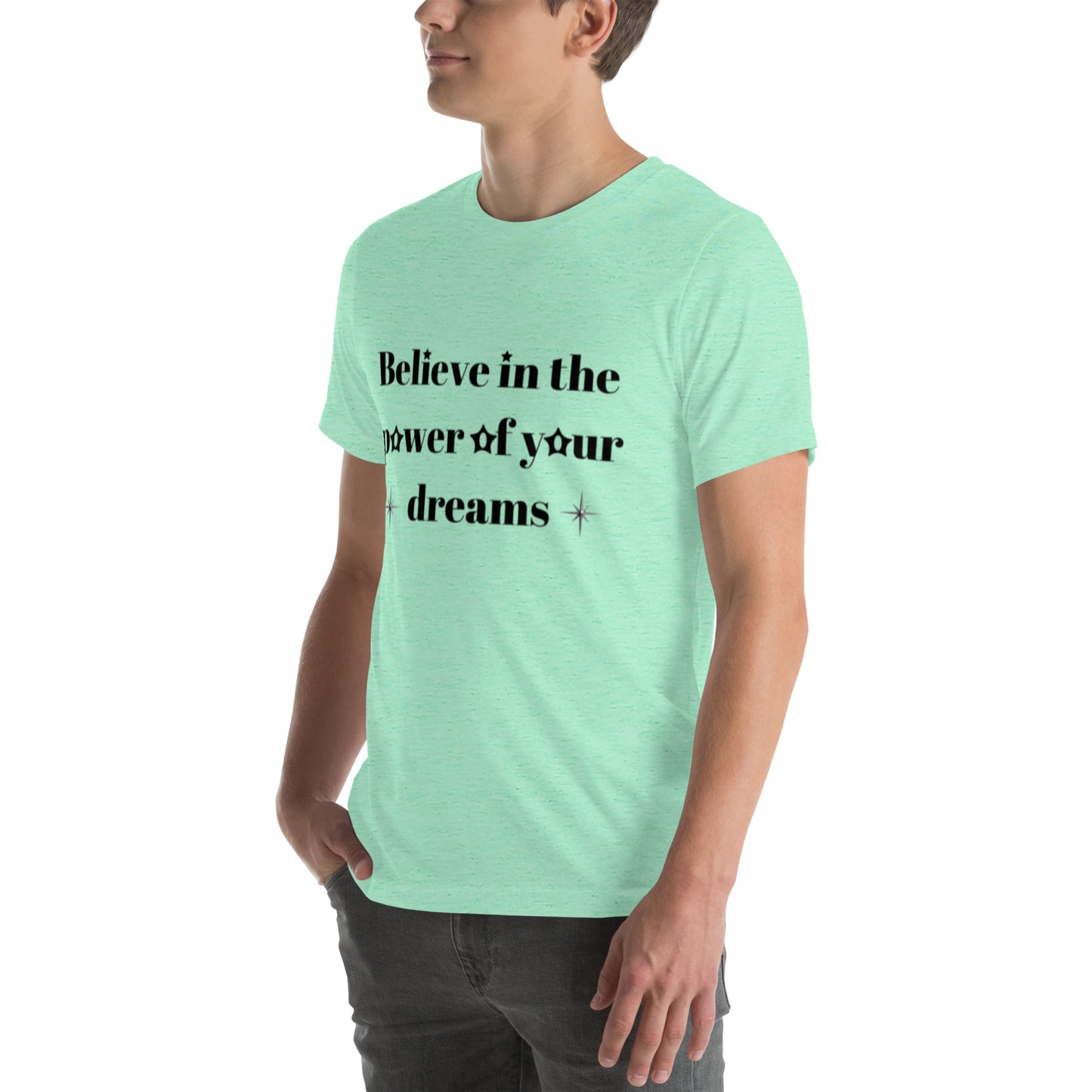 "Believe in the power of your dreams" Unisex t-shirt
