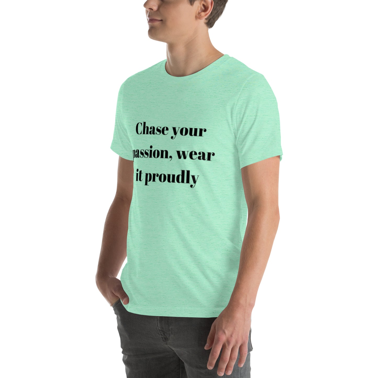 "Chase your passion, wear it proudly" Unisex t-shirt