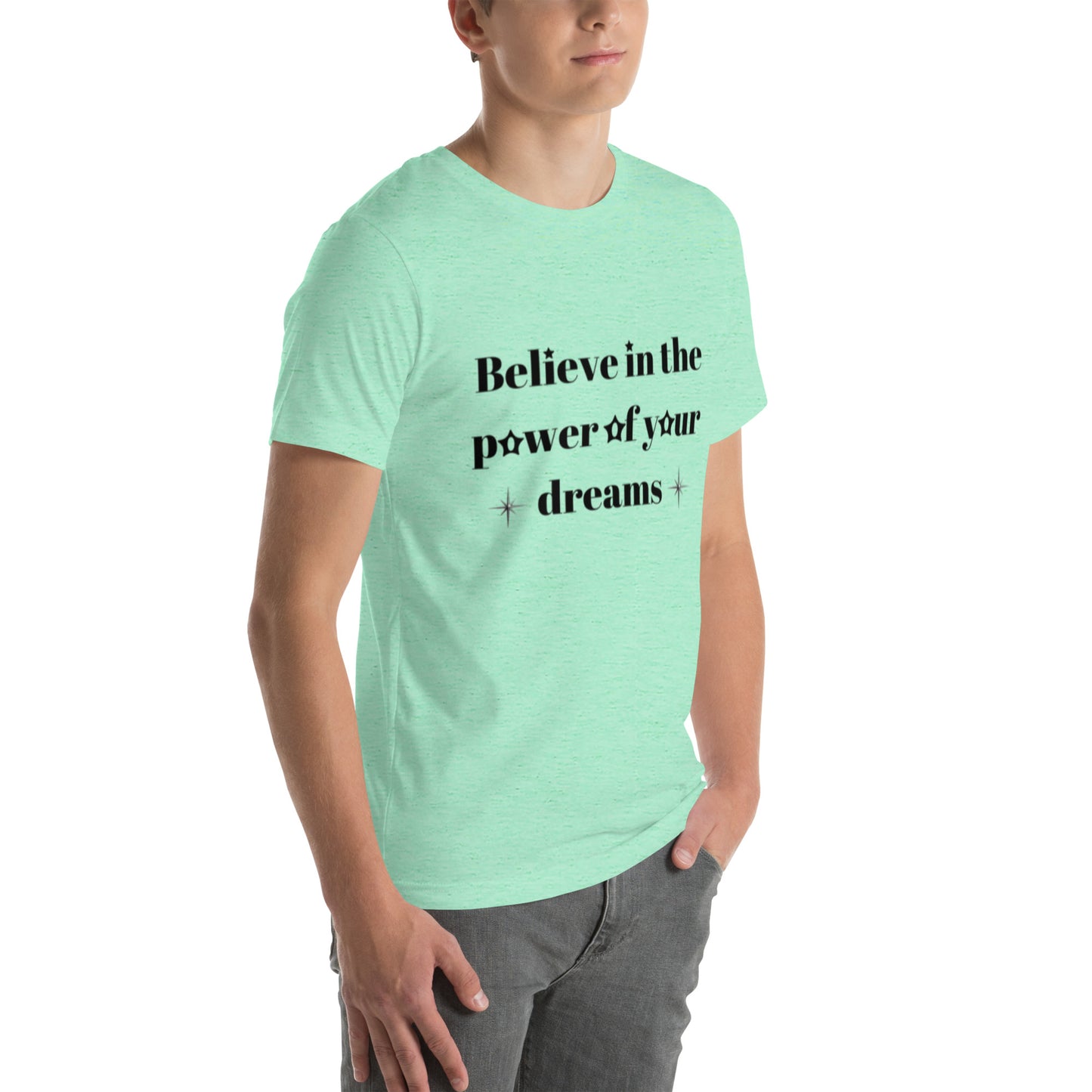 "Believe in the power of your dreams" Unisex t-shirt