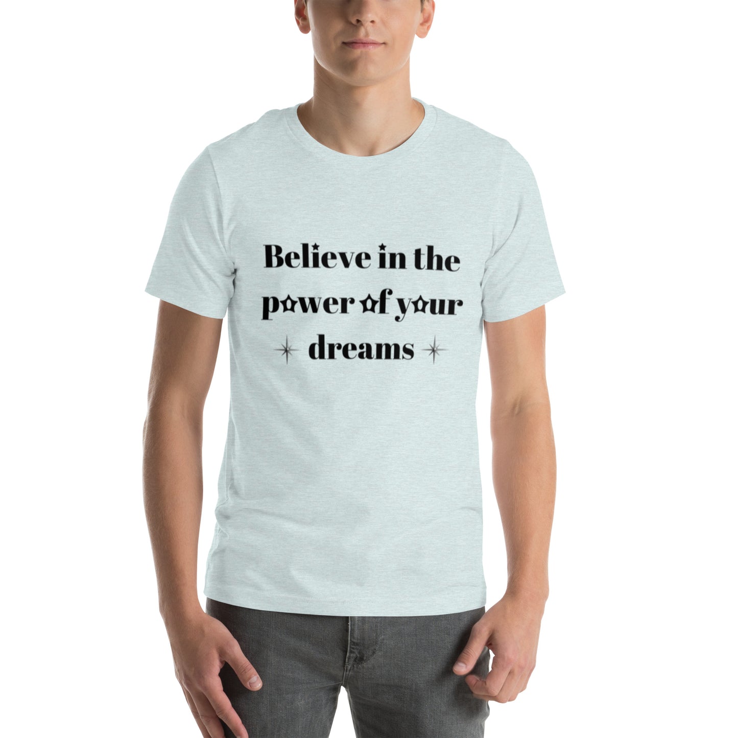 "Believe in the power of your dreams" Unisex t-shirt
