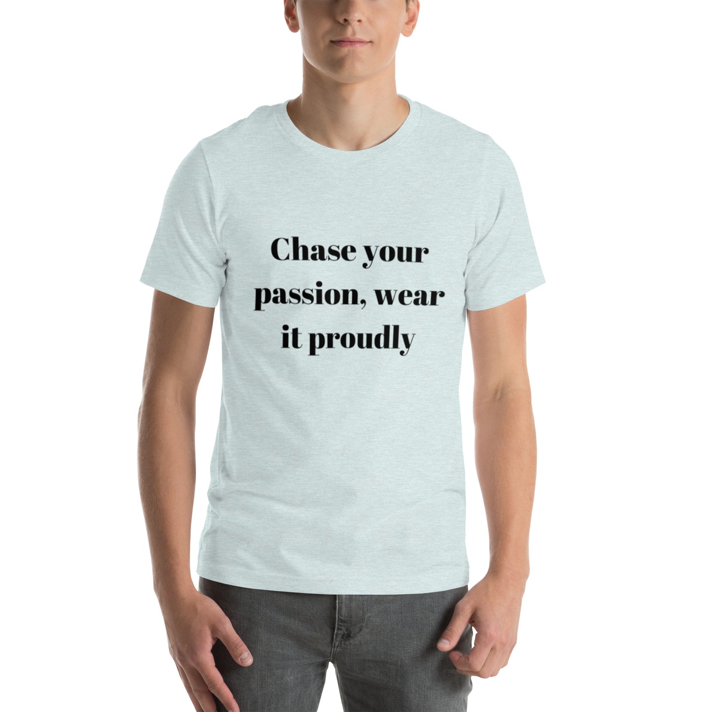 "Chase your passion, wear it proudly" Unisex t-shirt