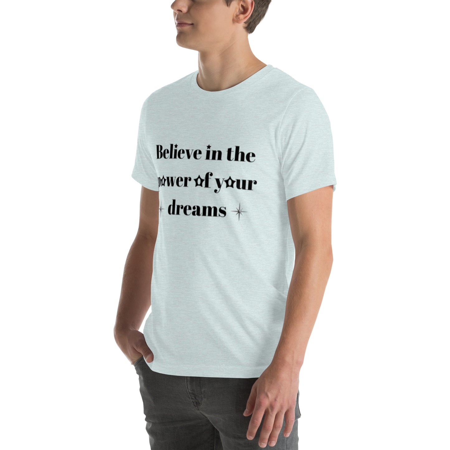 "Believe in the power of your dreams" Unisex t-shirt