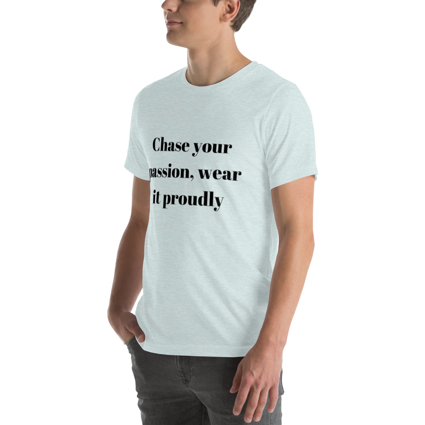 "Chase your passion, wear it proudly" Unisex t-shirt