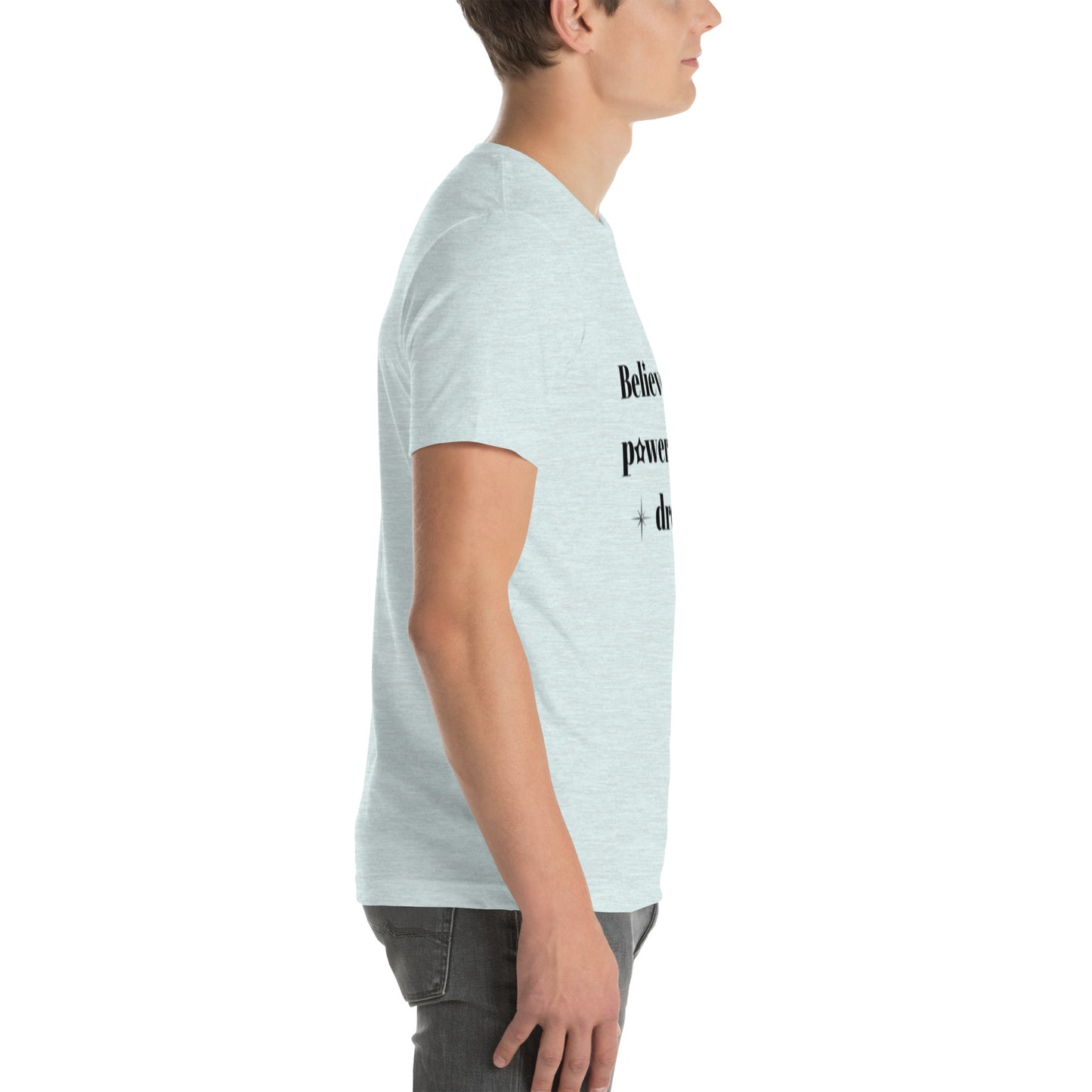 "Believe in the power of your dreams" Unisex t-shirt