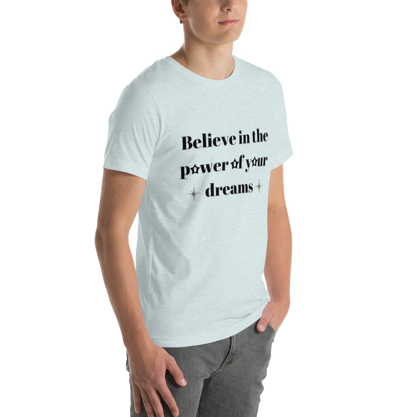 "Believe in the power of your dreams" Unisex t-shirt
