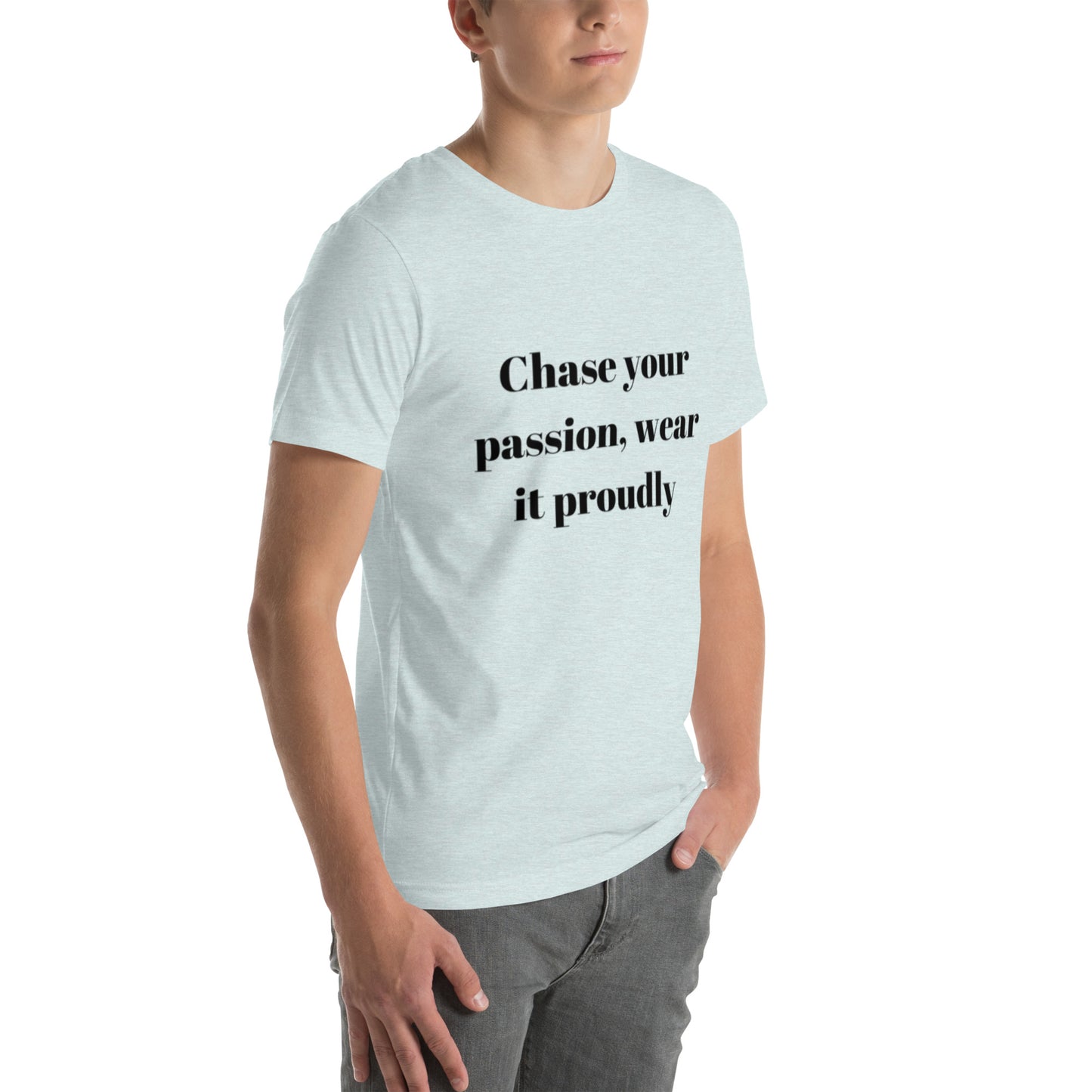 "Chase your passion, wear it proudly" Unisex t-shirt