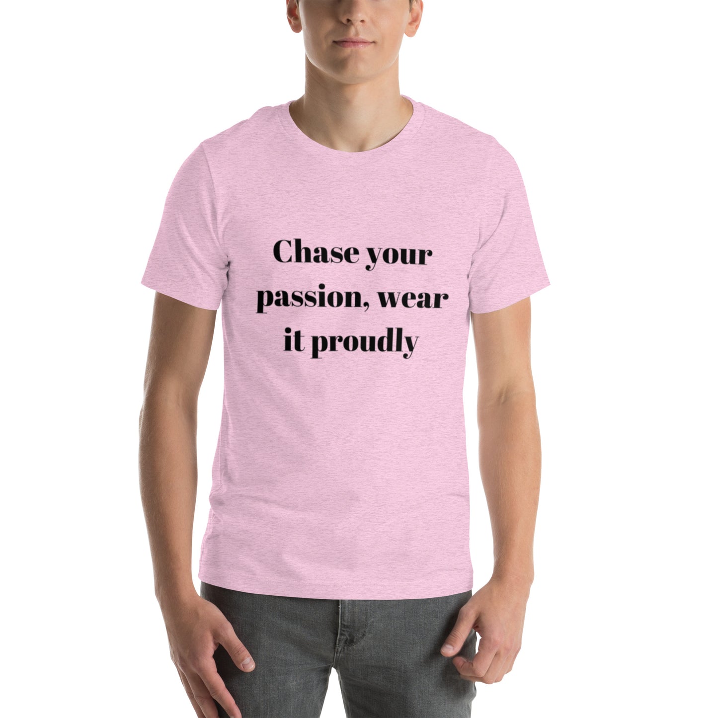 "Chase your passion, wear it proudly" Unisex t-shirt